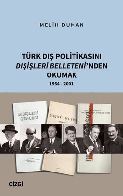 Türk Dış Politikası Dışişleri Belleteni'nden Okumak 1964 - 2001 | Çizgi Kitabevi (İnce Kapak)