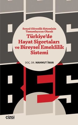 Sosyal Güvenlik Sisteminin Tamamlayıcısı Olarak Türkiye'de Hayat Sigortaları ve Bireysel Emeklilik Sistemi | Çizgi Kitabevi (İnce Kapak)