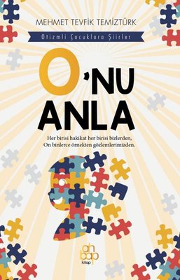 O'nu Anla - Otizmli Çocuklara Şiirler | Ahbap Kitap (İnce Kapak)