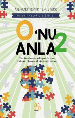 O'nu Anla 2 - Otizmli Çocuklara Şiirler | Ahbap Kitap (İnce Kapak)