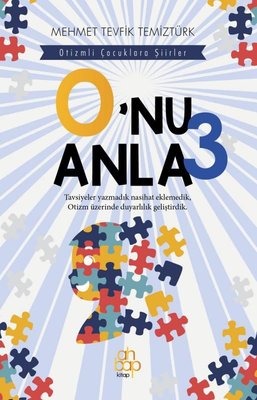 O'nu Anla 3 - Otizmli Çocuklara Şiirler | Ahbap Kitap (İnce Kapak)
