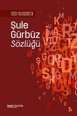 Şule Gürbüz Sözlüğü - Sözlük Serisi 1 | Sanat Kritik Yayınları (İnce Kapak)