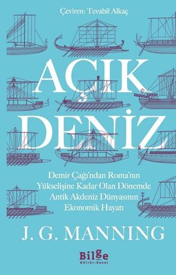 Açık Deniz - Demir Çağı'ndan Roma'nın Yükselişine Kadar Olan Dönemde Antik Akdeniz Dünyasının Ekonomik Hayatı | Bilge Kültür Sanat (İnce Kapak)