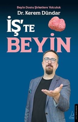 İş'te Beyin - Beyin Dostu Şirketlere Yolculuk | Destek Yayınları (İnce Kapak)