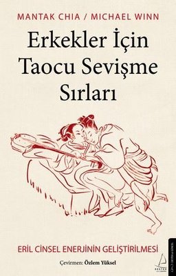 Erkekler İçin Taocu Sevişme Sırları - Eril Cinsel Enerjinin Geliştirilmesi | Destek Yayınları (İnce Kapak)