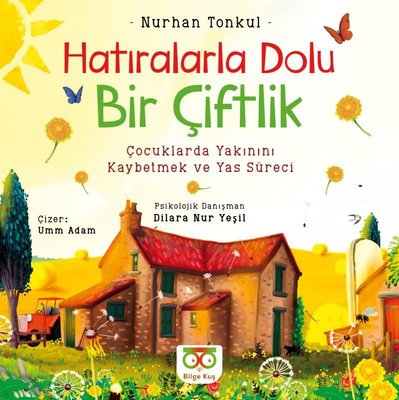 Hatıralarla Dolu Bir Çiftlik - Çocuklarda Yakınını Kaybetmek ve Yas Süreci | Bilge Kuş Yayınları (İnce Kapak)