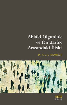 Ahlaki Olgunluk ve Dindarlık Arasındaki İlişki | Eskiyeni Yayınları (İnce Kapak)