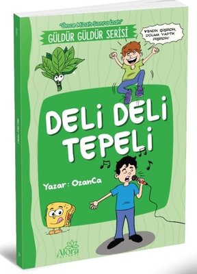 Deli Deli Tepeli - Güldür Güldür Serisi - Önce Mizah Sonra İzah | Alora Yayınevi (İnce Kapak)