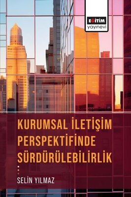 Kurumsal İletişim Perspektifinde Sürdürülebilirlik | Eğitim Yayınevi (İnce Kapak)