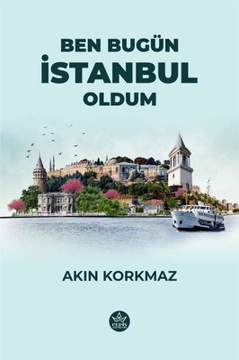 Ben Bugün İstanbul Oldum | Elpis Yayınları (İnce Kapak)
