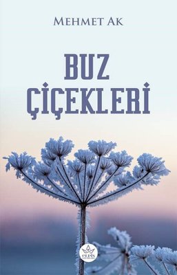 Buz Çiçekleri | Elpis Yayınları (İnce Kapak)