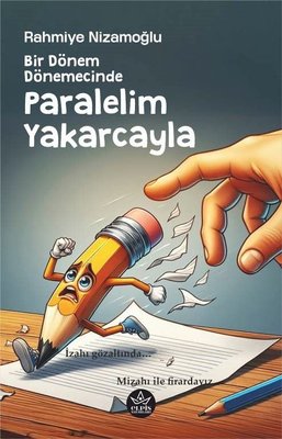 Bir Donem Donemecinde Paralelim Yakarcayla | Elpis Yayınları (İnce Kapak)