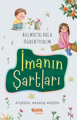 İmanın Şartları - Bulmacalarla Öğreniyorum | Çelik Yayınevi (İnce Kapak)