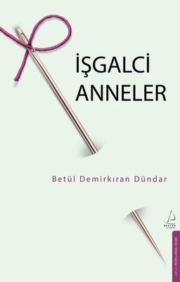 İşgalci Anneler | Destek Yayınları (İnce Kapak)
