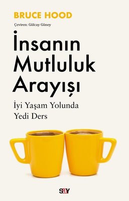 İnsanın Mutluluk Arayışı - İyi Yaşam Yolunda Yedi Ders | Say Yayınları (İnce Kapak)