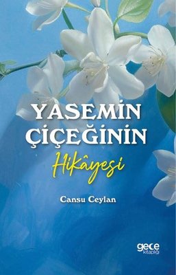 Yasemin Çiçeğinin Hikayesi | Gece Kitaplığı (İnce Kapak)