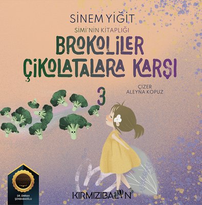 Brokoliler Çikolatalara Karşı - Simi'nin Kitaplığı | Kırmızı Balon (İnce Kapak)