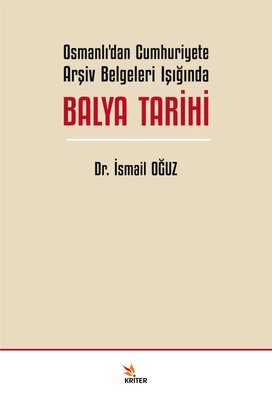 Osmanlı'dan Cumhuriyete Arşiv Belgeleri Işığında Balya Tarihi | Kriter (İnce Kapak)