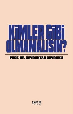 Kimler Gibi Olmamalısın? | Gece Kitaplığı (İnce Kapak)