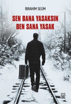 Sen Bana Yasaksın Ben Sana Yasak | Luna Yayınları (İnce Kapak)
