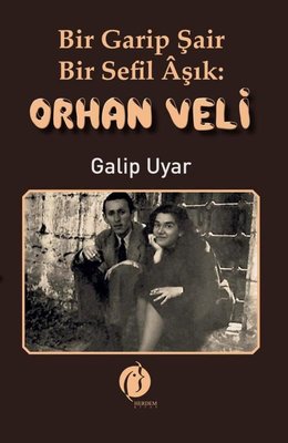 Bir Garip Şair - Bir Sefil Aşık Orhan Veli | Herdem Kitap