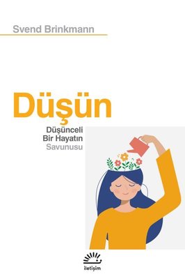 Düşün - Düşünceli Bir Hayatın Savunusu | İletişim Yayınları (İnce Kapak)