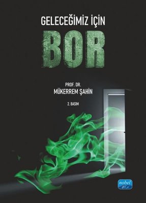 Geleceğimiz İçin Bor | Nobel Akademik Yayıncılık (İnce Kapak)