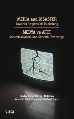 Media and Disaster Towards Responsible Publishing - Medya ve Afet - Sorunlu Yayıncılıktan Sorumlu Yayıncılığa | Çizgi Kitabevi (İnce Kapak)