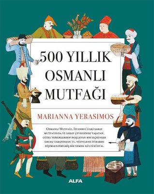 500 Yıllık Osmanlı Mutfağı | Alfa Yayıncılık (İnce Kapak)