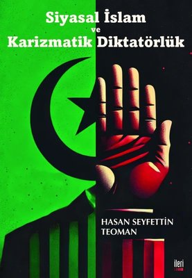 Siyasal İslam ve Karizmatik Diktatörlük | İleri Yayınları (İnce Kapak)