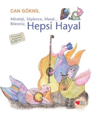 Mitoloji Söylence Masal... Bilesiniz Hepsi Hayal | Can Çocuk Yayınları (Ciltli)