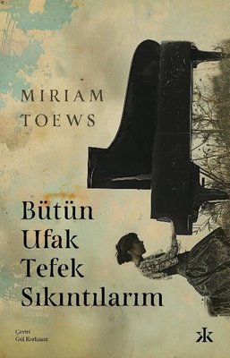 Bütün Ufak Tefek Sıkıntılarım | Kafka Kitap (İnce Kapak)