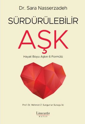 Sürdürülebilir Aşk - Hayat Boyu Aşkın 6 Formülü | Literatür Hayat (İnce Kapak)