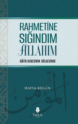 Rahmetine Sığındım Allahım - Gafir Suresinin Gölgesinde | Tahlil Yayınları (İnce Kapak)