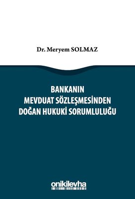 Bankanın Mevduat Sözleşmesinden Doğan Hukuki Sorumluluğu | On İki Levha Yayıncılık