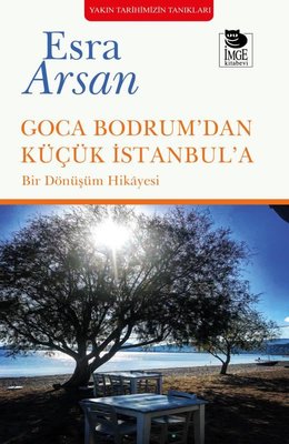 Goca Bodrum'dan Küçük İstanbul'a - Bir Dönüşüm Hikayesi | İmge Kitabevi