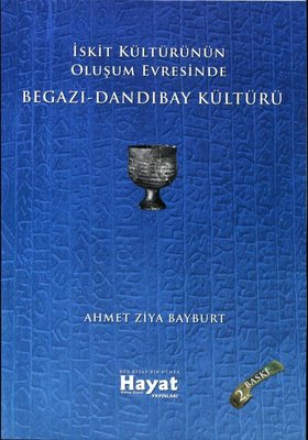 İskit Kültürünün Oluşum Evresinde Begazı - Dandıbay Kültürü | Hayat Özlem Kayalı Yayınları