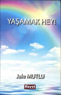 Yaşamak Hey! | Hayat Özlem Kayalı Yayınları