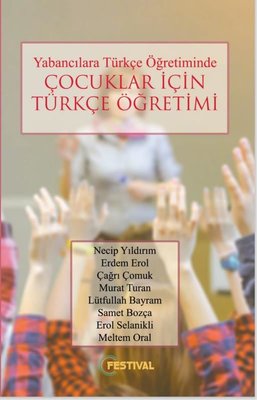 Yabancılara Türkçe Öğretiminde Çocuklar İçin Türkçe Öğretimi | Festival Yayıncılık (İnce Kapak)