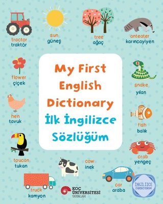 My First English Dictionary - İlk İngilizce Sözlüğüm | Koç Üniversitesi Yayınları (İnce Kapak)