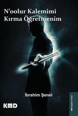 N'oolur Kalemimi Kırma Öğretmenim | KMD Yayınları