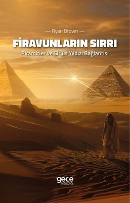 Firavunların Sırrı - Piramitler ve Sirius Yıldızı Bağlantısı | Gece Kitaplığı (İnce Kapak)