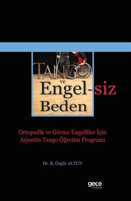 Tango ve Engelsiz Beden - Ortopedik ve Görme Engelliler İçin Arjantin Tango Öğretim Programı | Gece Kitaplığı