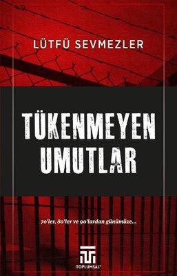 Tükenmeyen Umutlar - 70'ler, 80'ler ve 90'lardan Günümüze... | Toplumsal Kitap