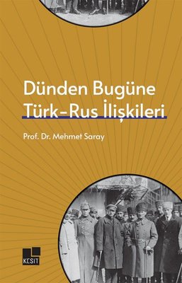 Dünden Bugüne Türk - Rus İlişkileri | Kesit Yayınları