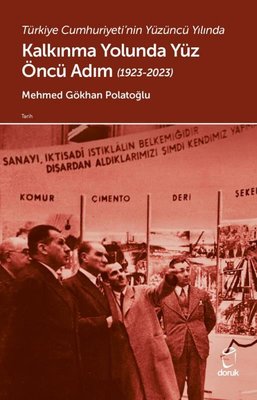 Türkiye Cumhuriyeti'nin Yüzüncü Yılında Kalkınma Yolunda Yüz Öncü Adım (1923 - 2023) | Doruk Yayınları (İnce Kapak)