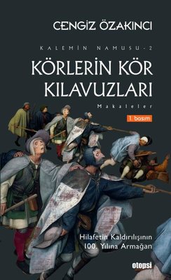 Körlerin Kör Kılavuzları: Makaleler - Kalemin Namusu 2 | Otopsi Yayınevi (İnce Kapak)