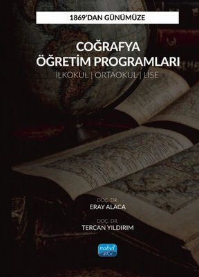 1869'dan Günümüze Coğrafya Öğretim Programları - İlkokul - Ortaokul - Lise | Nobel Akademik Yayıncılık (İnce Kapak)