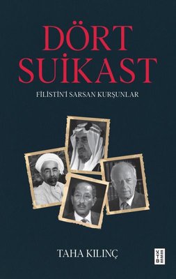 Dört Suikast - Filistin'i Sarsan Kurşunlar | Ketebe (İnce Kapak)