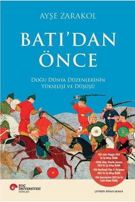 Batı'dan Önce - Doğu Dünya Düzenlerinin Yükselişi ve Düşüşü | Koç Üniversitesi Yayınları